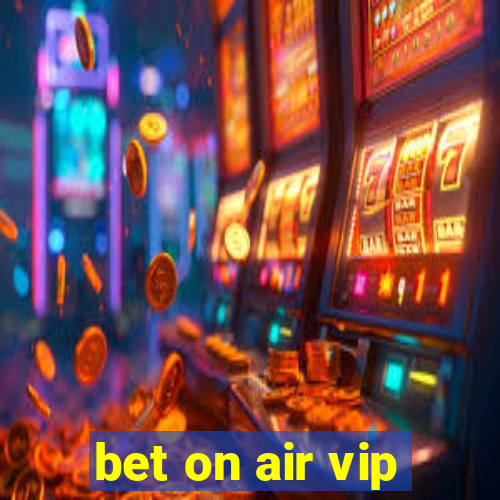 bet on air vip